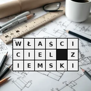 Hasło krzyżówkowe szlachcic który posiadał ziemię - właściciel ziemski – rozwiązanie, synonimy, podpowiedzi i definicje krzyżówkowe